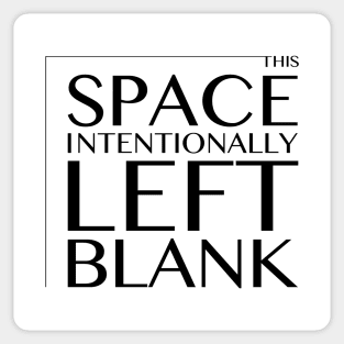 This Space Intentionally Left Blank - BLACK TEXT Sticker